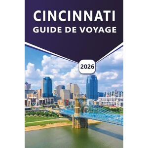 Grier, Wilma B. CINCINNATI GUIDE DE VOYAGE 2026: Explorer les principales attractions, quartiers historiques, cuisine locale, culture dynamique, festivals, carte de ... en bord de rivière dans Queen City de l'Ohio. Grier, Wilma B. CINCINNATI GUIDE DE VOYAGE 2026: Explorer les principales attractions, quartiers historiques, cuisine locale, culture dynamique, festivals, carte de ... en bord de rivière dans Queen City de l'Ohio.