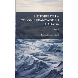 Histoire de la colonie française en Canada Histoire de la colonie française en Canada