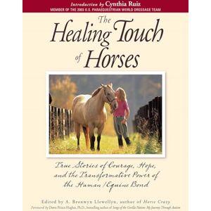 Llewellyn, A. Bronwyn Bronwyn The Healing Touch For Horses: True Stories of Courage, Hope, and the Transformative Power of the Human/Equine Bond: The Stories of Courage, Hope, and the Transformative Power of the Human/Equine Bond Llewellyn, A. Bronwyn Bronwyn The Healing Touch For Horses: True Stories of Courage, Hope, and the Transformative Power of the Human/Equine Bond: The Stories of Courage, Hope, and the Transformative Power of the Human/Equine Bond