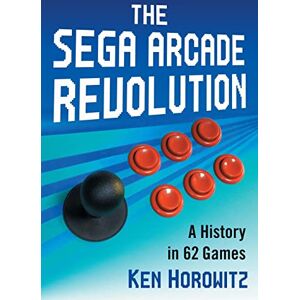Ken Horowitz (author) The Sega Arcade Revolution: A History in 62 Games Ken Horowitz (author) The Sega Arcade Revolution: A History in 62 Games