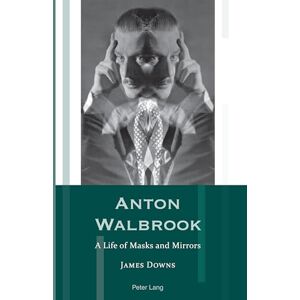 Downs Anton Walbrook: A Life of Masks and Mirrors: 19 (Exile Studies) Downs Anton Walbrook: A Life of Masks and Mirrors: 19 (Exile Studies)