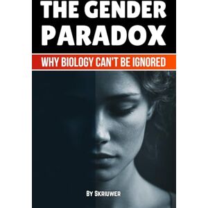Skriuwer.com The Gender Paradox: Why Biology Can't Be Ignored (Controversial Books) Skriuwer.com The Gender Paradox: Why Biology Can't Be Ignored (Controversial Books)
