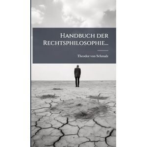 Schmalz, Theodor Von Handbuch der Rechtsphilosophie... Schmalz, Theodor Von Handbuch der Rechtsphilosophie...