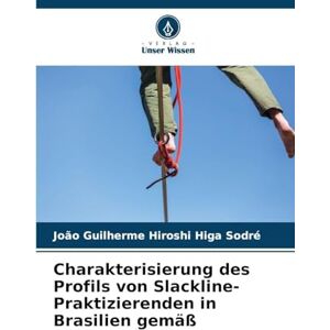 Hiroshi Higa Sodré, João Guilherme Charakterisierung des Profils von Slackline-Praktizierenden in Brasilien gemäß Hiroshi Higa Sodré, João Guilherme Charakterisierung des Profils von Slackline-Praktizierenden in Brasilien gemäß