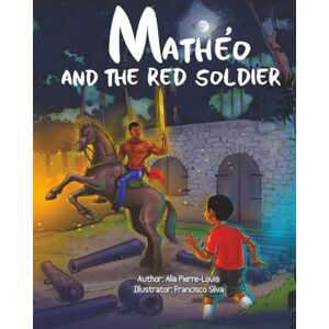 Pierre-Louis, Alia Mathéo And The Red Soldier Pierre-Louis, Alia Mathéo And The Red Soldier