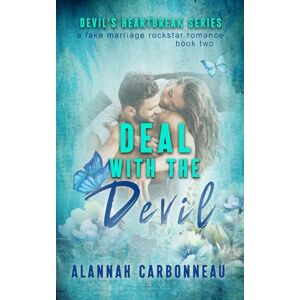 Carbonneau, Alannah Deal With The Devil: Devils Heartbreak A Fake Marriage Rockstar Romance: 2 Carbonneau, Alannah Deal With The Devil: Devils Heartbreak A Fake Marriage Rockstar Romance: 2