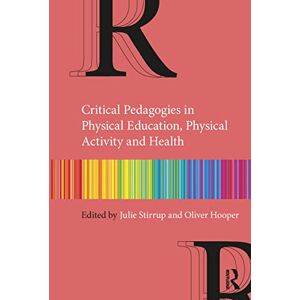 Critical Pedagogies in Physical Education, Physical Activity and Health: An Introduction Critical Pedagogies in Physical Education, Physical Activity and Health: An Introduction