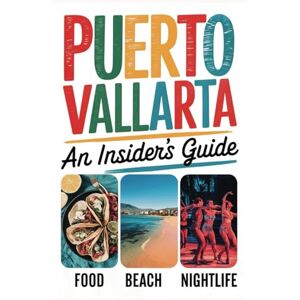 Publishing, Helikon Puerto Vallarta An Insiders Guide: From Beaches to Al Pastor —A Fun and Honest Guide to PV’s Best Spots: For your next Mexican Vacation (Mexican Travel) Publishing, Helikon Puerto Vallarta An Insiders Guide: From Beaches to Al Pastor —A Fun and Honest Guide to PV’s Best Spots: For your next Mexican Vacation (Mexican Travel)