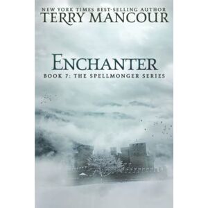 Mancour, Terry Enchanter: Book Seven Of The Spellmonger Series Mancour, Terry Enchanter: Book Seven Of The Spellmonger Series