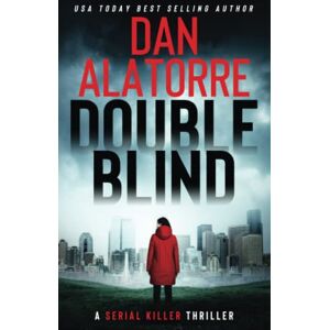 Alatorre, Dan Double Blind: a fast-paced murder mystery where nothing is what it seems Alatorre, Dan Double Blind: a fast-paced murder mystery where nothing is what it seems