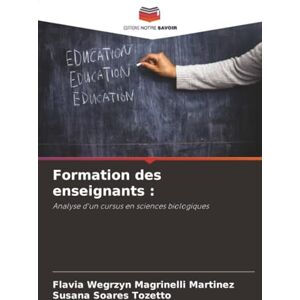 Wegrzyn Magrinelli Martinez, Flavia Formation des enseignants :: Analyse d'un cursus en sciences biologiques Wegrzyn Magrinelli Martinez, Flavia Formation des enseignants :: Analyse d'un cursus en sciences biologiques