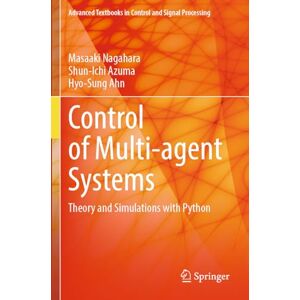 Nagahara, Masaaki Control of Multi-agent Systems: Theory and Simulations with Python (Advanced Textbooks in Control and Signal Processing) Nagahara, Masaaki Control of Multi-agent Systems: Theory and Simulations with Python (Advanced Textbooks in Control and Signal Processing)