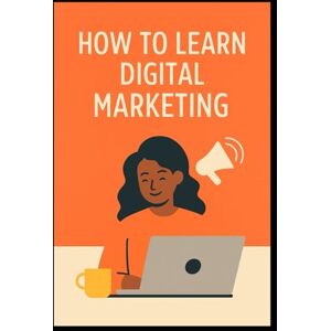 Gray, Kimberly How to Learn Digital Marketing Gray, Kimberly How to Learn Digital Marketing