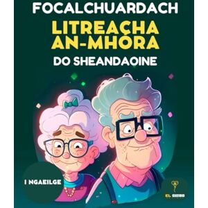 Editorial, El Globo 150 FOCALCHUARDACH DO SHEANDAOINE – CLÓ MÓR D’DAOINE SCOTHAOSTA WORD SEARCH PUZZLE BOOK IN IRISH: focalchuardach le litreacha móra agus réitigh • ... training agus relaxing puzzles • Cló mór Editorial, El Globo 150 FOCALCHUARDACH DO SHEANDAOINE – CLÓ MÓR D’DAOINE SCOTHAOSTA WORD SEARCH PUZZLE BOOK IN IRISH: focalchuardach le litreacha móra agus réitigh • ... training agus relaxing puzzles • Cló mór