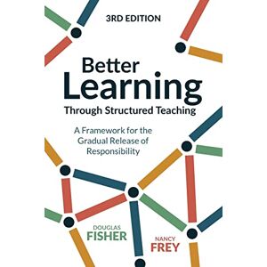 Douglas Fisher (author) & Nancy Frey (author) Better Learning Through Structured Teaching: A Framework for the Gradual Release of Responsibility Douglas Fisher (author) & Nancy Frey (author) Better Learning Through Structured Teaching: A Framework for the Gradual Release of Responsibility
