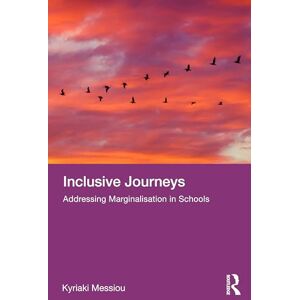 Messiou, Kyriaki Inclusive Journeys: Addressing Marginalisation in Schools Messiou, Kyriaki Inclusive Journeys: Addressing Marginalisation in Schools