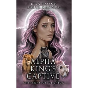 Renner, Ariel Alpha King’s Captive: A Fated Mates Wolf Shifter Paranormal Romance (Shifters of Clarion) Renner, Ariel Alpha King’s Captive: A Fated Mates Wolf Shifter Paranormal Romance (Shifters of Clarion)