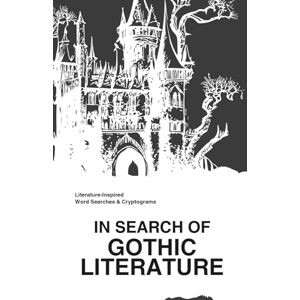Glymph, Maria In Search of Gothic Literature: Literature-Inspired Word Searches & Cryptograms Glymph, Maria In Search of Gothic Literature: Literature-Inspired Word Searches & Cryptograms