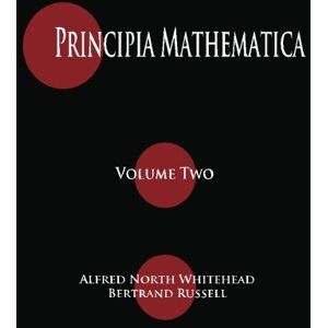 Whitehead, Alfred North Principia Mathematica Volume Two: Volume 2 Whitehead, Alfred North Principia Mathematica Volume Two: Volume 2