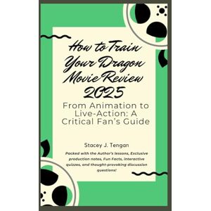 Tengan, Stacey J. How to Train Your Dragon Movie Review 2025: From Animation to Live-Action: A Critical Fan’s Guide Tengan, Stacey J. How to Train Your Dragon Movie Review 2025: From Animation to Live-Action: A Critical Fan’s Guide