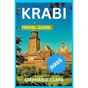 Clark, Stephanie KRABI TRAVEL GUIDE 2026: A journey through time, Top attractions, must seen sights, adventures and outdoor activities, shopping and local craft, culture, practical travel. Clark, Stephanie KRABI TRAVEL GUIDE 2026: A journey through time, Top attractions, must seen sights, adventures and outdoor activities, shopping and local craft, culture, practical travel.