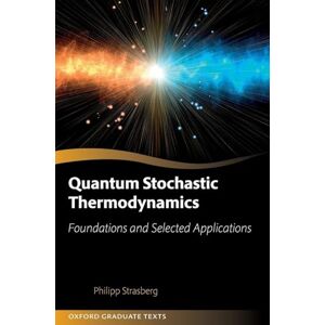 Strasberg, Philipp Quantum Stochastic Thermodynamics: Foundations and Selected Applications (Oxford Graduate Texts) Strasberg, Philipp Quantum Stochastic Thermodynamics: Foundations and Selected Applications (Oxford Graduate Texts)