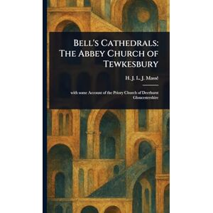 Massé, H J L J (Henri Jean Louis Jo Bell's Cathedrals: The Abbey Church of Tewkesbury Massé, H J L J (Henri Jean Louis Jo Bell's Cathedrals: The Abbey Church of Tewkesbury
