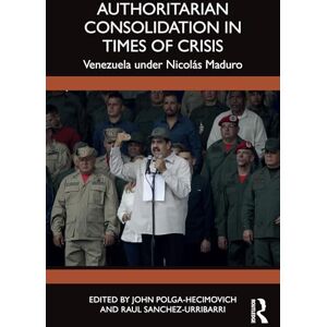 Philosophy Authoritarian Consolidation in Times of Crisis: Venezuela under Nicolás Maduro Philosophy Authoritarian Consolidation in Times of Crisis: Venezuela under Nicolás Maduro