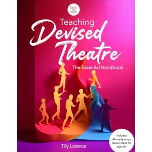 Lorence, Tilly Teaching Devised Theatre: The Essential Handbook: 40 ready-to-go lesson plans for creating original plays with young performers. Lorence, Tilly Teaching Devised Theatre: The Essential Handbook: 40 ready-to-go lesson plans for creating original plays with young performers.