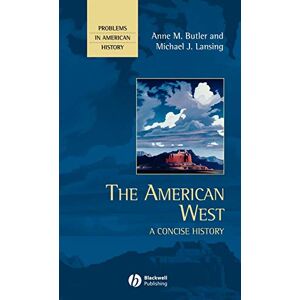 Butler, Anne M. The American West: A Concise History (Problems in American History) Butler, Anne M. The American West: A Concise History (Problems in American History)
