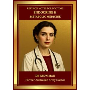 MAJI, DR ARUN REVISION NOTES FOR DOCTORS — ENDOCRINE & METABOLIC MEDICINE: USMLE, PLAB, AMC, MRCGP, FRACGP, CCFP, MD and Residents (Revision Notes for Doctors: ... AMC, MRCGP, FRACGP, CCFP, MD and Residents) MAJI, DR ARUN REVISION NOTES FOR DOCTORS — ENDOCRINE & METABOLIC MEDICINE: USMLE, PLAB, AMC, MRCGP, FRACGP, CCFP, MD and Residents (Revision Notes for Doctors: ... AMC, MRCGP, FRACGP, CCFP, MD and Residents)