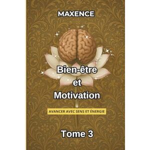 MX', Maxence Bien-être et Motivation Tome 3: Avancer avec sens et énergie MX', Maxence Bien-être et Motivation Tome 3: Avancer avec sens et énergie