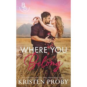 Proby, Kristen Where You Belong: A Small Town, Second Chance Romance (The Blackwells of Montana) Proby, Kristen Where You Belong: A Small Town, Second Chance Romance (The Blackwells of Montana)