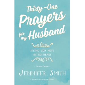 Smith, Jennifer Thirty-One Prayers For My Husband: Seeing God Move in His Heart (Daily Marriage Prayer Journals & Christian Marriage Prayer Devotional) Smith, Jennifer Thirty-One Prayers For My Husband: Seeing God Move in His Heart (Daily Marriage Prayer Journals & Christian Marriage Prayer Devotional)