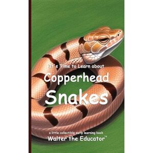 Walter the Educator It's Time to Learn about Copperhead Snakes ('s Collectible Early Learning Book) Walter the Educator It's Time to Learn about Copperhead Snakes ('s Collectible Early Learning Book)