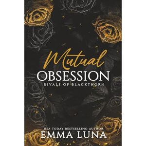 Luna, Emma Mutual Obsession: A Dark Mafia Romance Alternate Cover (Rivals of Blackthorn Alternate Covers) Luna, Emma Mutual Obsession: A Dark Mafia Romance Alternate Cover (Rivals of Blackthorn Alternate Covers)
