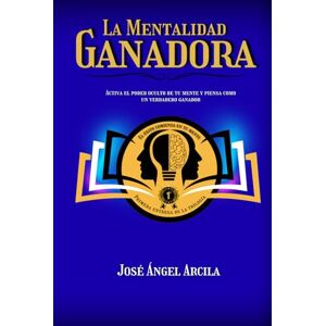 Arcila, José Ángel LA MENTALIDAD GANADORA: Descubre el poder oculto en tu mente y activa el código mental de los ganadores (Método Arcila: Despierta tu Poder y Transforma tu Vida) Arcila, José Ángel LA MENTALIDAD GANADORA: Descubre el poder oculto en tu mente y activa el código mental de los ganadores (Método Arcila: Despierta tu Poder y Transforma tu Vida)