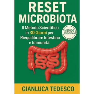 Tedesco, Gianluca RESET MICROBIOTA: Il metodo scientifico in 30 giorni per riequilibrare l'intestino, potenziare l'immunità e ritrovare energia (anche se hai provato di tutto) Tedesco, Gianluca RESET MICROBIOTA: Il metodo scientifico in 30 giorni per riequilibrare l'intestino, potenziare l'immunità e ritrovare energia (anche se hai provato di tutto)