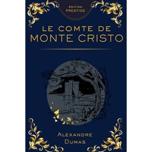 Dumas, Alexandre Le Comte de Monte-Cristo – Édition Collector Prestige: Le chef-d’œuvre d’Alexandre Dumas en version intégrale élégante et raffinée Dumas, Alexandre Le Comte de Monte-Cristo – Édition Collector Prestige: Le chef-d’œuvre d’Alexandre Dumas en version intégrale élégante et raffinée