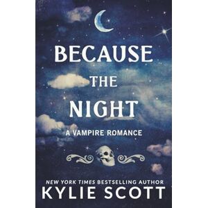 Scott Because the Night: A Vampire Romance Scott Because the Night: A Vampire Romance