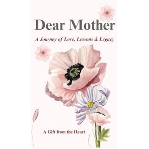 Chuma, Vanessa Dear Mother: A Journey of Love, Lessons & Legacy Chuma, Vanessa Dear Mother: A Journey of Love, Lessons & Legacy