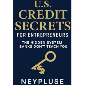 Us, Henney U.S. Credit Secrets for Entrepreneurs: The Hidden System Banks Don’t Teach You (The Neypluse Financial Freedom Playbook Series) Us, Henney U.S. Credit Secrets for Entrepreneurs: The Hidden System Banks Don’t Teach You (The Neypluse Financial Freedom Playbook Series)
