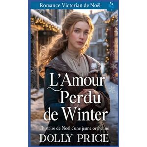 Price, Dolly L’Amour perdu de Winter: Romance Victorian de Noël (Romance victorienne de Noël) Price, Dolly L’Amour perdu de Winter: Romance Victorian de Noël (Romance victorienne de Noël)