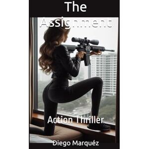 Marquéz, Diego The Assignment: Action Thriller (Weber & Co. – The Reporter's Cases) Marquéz, Diego The Assignment: Action Thriller (Weber & Co. – The Reporter's Cases)