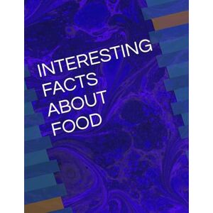 Anischenko SC, Olga Olga A INTERESTING FACTS ABOUT FOOD Anischenko SC, Olga Olga A INTERESTING FACTS ABOUT FOOD
