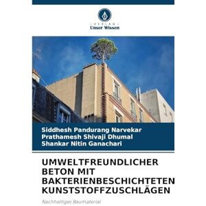 Narvekar, Siddhesh Pandurang Umweltfreundlicher Beton Mit Bakterienbeschichteten Kunststoffzuschlägen: Nachhaltiges Baumaterial Narvekar, Siddhesh Pandurang Umweltfreundlicher Beton Mit Bakterienbeschichteten Kunststoffzuschlägen: Nachhaltiges Baumaterial