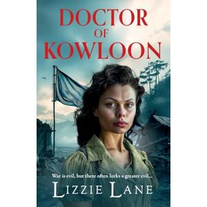 Lane, Lizzie Doctor of Kowloon: A heartbreaking, epic, historical saga from Lizzie Lane (The Kowloon Series, 1) Lane, Lizzie Doctor of Kowloon: A heartbreaking, epic, historical saga from Lizzie Lane (The Kowloon Series, 1)