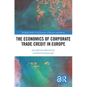 Routledge The Economics of Corporate Trade Credit in Europe ( Studies in the Economics of Business and Industry) Routledge The Economics of Corporate Trade Credit in Europe ( Studies in the Economics of Business and Industry)