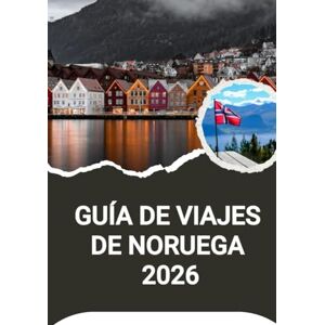 Noah, Harris GUÍA DE VIAJES DE NORUEGA 2026 Noah, Harris GUÍA DE VIAJES DE NORUEGA 2026