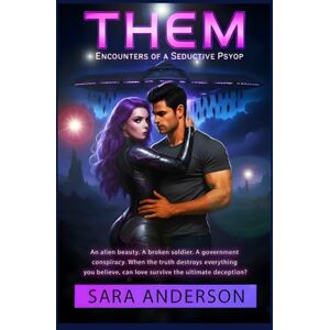 Anderson, Sara THEM: Encounters of a Seductive Psyop (A Sci-Fi Romance Thriller Book 1) (THEM (A Sci-Fi Romance Thriller Series)) Anderson, Sara THEM: Encounters of a Seductive Psyop (A Sci-Fi Romance Thriller Book 1) (THEM (A Sci-Fi Romance Thriller Series))